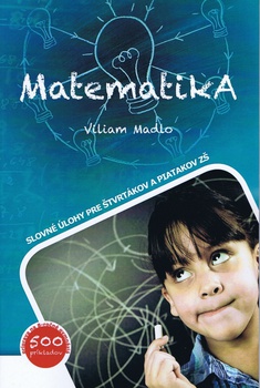 obálka: Matematika - Slovné úlohy pre štvrtákov a piatakov ZŠ