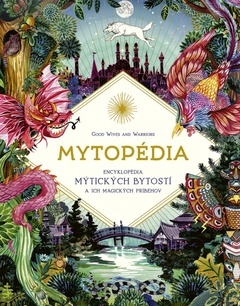 obálka: Mytopédia: Encyklopédia mýtických bytostí a ich magických príbehov