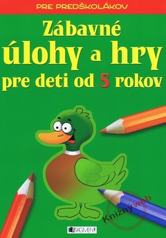 obálka: Zábavné úlohy a hry pre deti od 5 rokov