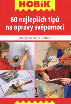 obálka: 60 nejlepších tipů na opravy svépomocí