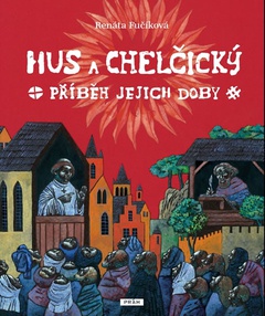 obálka: Hus a Chelčický – Příběh jejich doby
