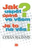 obálka:  Jak uspět úplně ve všem? Je to na vás! 