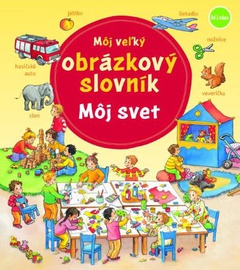 obálka: Môj veľký obrázkový slovník - Môj svet
