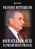 obálka: Francois Mitterrand - Osud velkého muže na pozadí dějin Francie