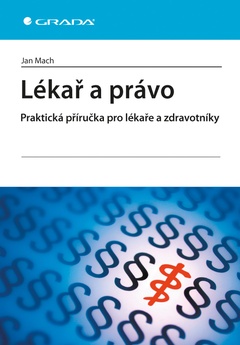 obálka: Lékař a právo - Praktická příručka pro lékaře a zdravotníky