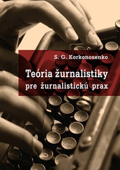 obálka: Teória žurnalistiky pre žurnalistickú prax