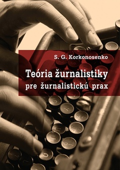 obálka: Teória žurnalistiky pre žurnalistickú prax