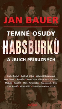 obálka: Temné osudy Habsburků a jejich příbuzných