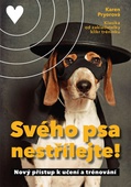 obálka: Svého psa nestřílejte! - Nový přístup k učení a trénování