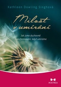 obálka: Milost v umírání - Jak jsme duchovně transformováni, když umíráme