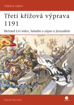 obálka: Třetí křížová výprava 1191 - Richard Lví Srdce, Saladin a zápas o Jeruzalém