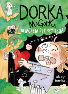 obálka: Nemôžem žiť bez teba (Dorka Magorka 6)