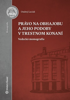 obálka: Právo na obhajobu a jeho podoby v trestnom konaní