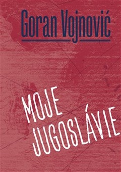 obálka: Moje Jugoslávie