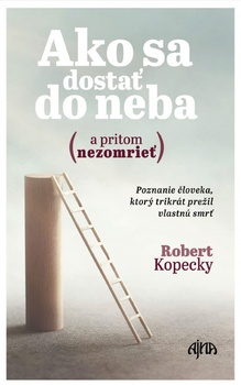 obálka: Ako sa dostať do neba (a pritom nezomrieť)