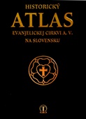 obálka: Historický atlas evanjelickej cirkvi A. V. na Slovensku