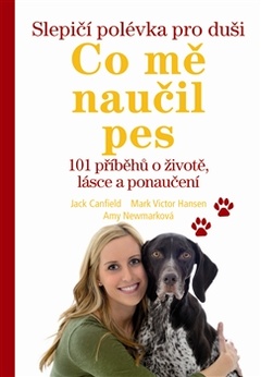 obálka: SLEPIČÍ POLÉVKA PRO DUŠI CO MĚ NAUČIL PES