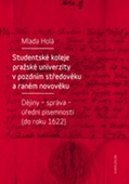 obálka: Studentské koleje pražské univerzity v pozdním středověku a raném novověku