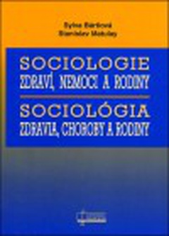obálka:  Sociologie zdraví, nemoci a rodiny Sociológia zdravia, choroby a rodiny