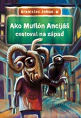 obálka: Ako Muflón Ancijáš cestoval na západ