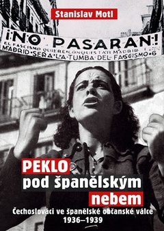 obálka: Peklo pod španělským nebem - Čechoslováci ve španělské občanské válce 1936-1939