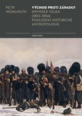 obálka: Východ proti Západu? Krymská válka (1853-1856) pohledem historické antropologie