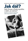 obálka: Jak dál? - Svět, Evropa a Česká republika v době "na rozhraní"