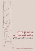 obálka: Růže je rosa e rose est růže
