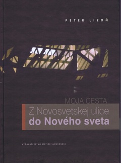 obálka: Moja cesta : Z Novosvetskej ulice do Nového sveta