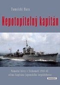 obálka: Nepotopitelný kapitán - Námořní bitvy v Tichomoří 1941-45 očima kapitána japonského torpédoborce