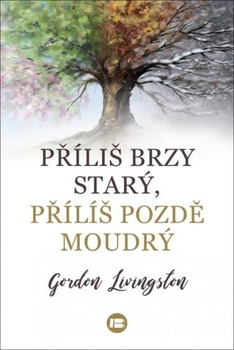obálka: Příliš brzy starý, příliš pozdě moudrý