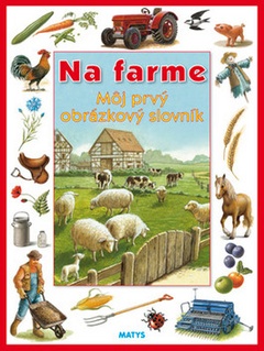 obálka: NA FARME MOJ PRVÝ OBRÁZKOVÝ SLOVNÍK
