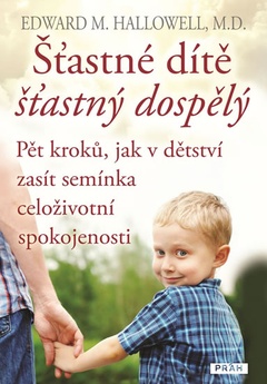 obálka: Šťastné dítě, šťastný dospělý - Pět kroků, jak v dětství zasít semínka celoživotní spokojenosti
