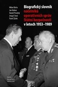 obálka: Biografický slovník náčelníků operativních správ Státní bezpečnosti v letech 1953-1989