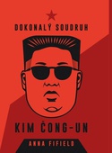 obálka: Dokonalý soudruh Kim Čong-un