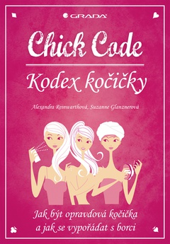 obálka: Chick Code – Kodex kočičky - Jak být opravdová kočička a jak se vypořádat s borci