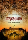 obálka: Mycelium III : Pád do temnot