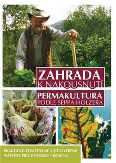 obálka: Zahrada k nakousnutí - Permakultura podle Seppa Holzera