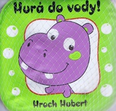obálka: Hroch Hubert - Hurá do vody! - Knižka do vane s hračkou