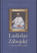 obálka: Ladislav Zábojský a cyrilo-metodská tradícia