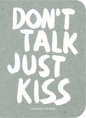 obálka: Dont Talk, Just Kiss