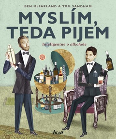 obálka: Myslím, teda pijem: Inteligentne o alkohole