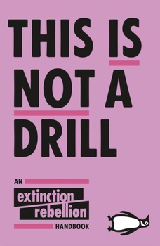 obálka: This Is Not A Drill The Extinction Rebellion Handbook