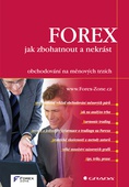 obálka: FOREX – jak zbohatnout a nekrást - obchodování na měnových trzích