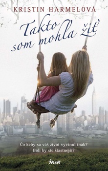 obálka: Takto som mohla žiť