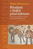 obálka: Křesťané v Arábii před islámem - Stopy křesťanského života ve staroarabské poezii