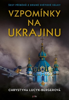 obálka: Vzpomínky na Ukrajinu - Šest příběhů z druhé světové války