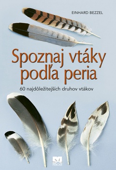 obálka: Spoznaj vtáky podľa peria - 60 najdôležitejších druhov vtákov