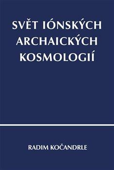 obálka: Svět iónských archaických kosmologií