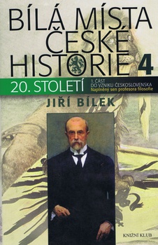 obálka: Bílá místa české historie 4 - Naplněný sen profesora filozofie
